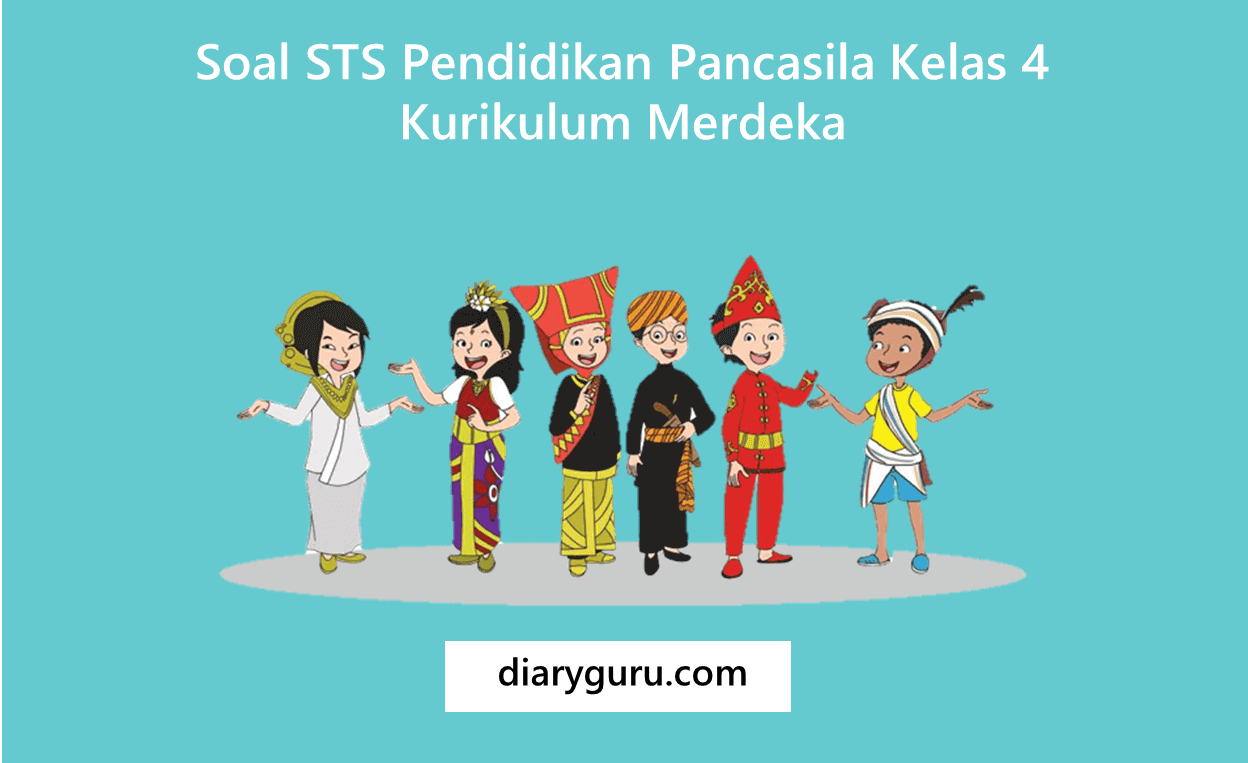 Soal Sts Pts Pendidikan Pancasila Kelas 4 Semester 1 Kurikulum